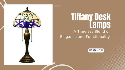 Tiffany Desk Lamps: A Timeless Blend of Elegance and Functionality