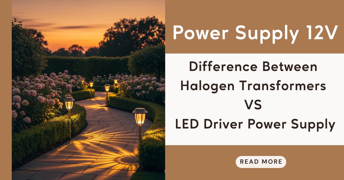 Power Supply 12V: Halogen Transformers vs. LED Driver Power Supply ...