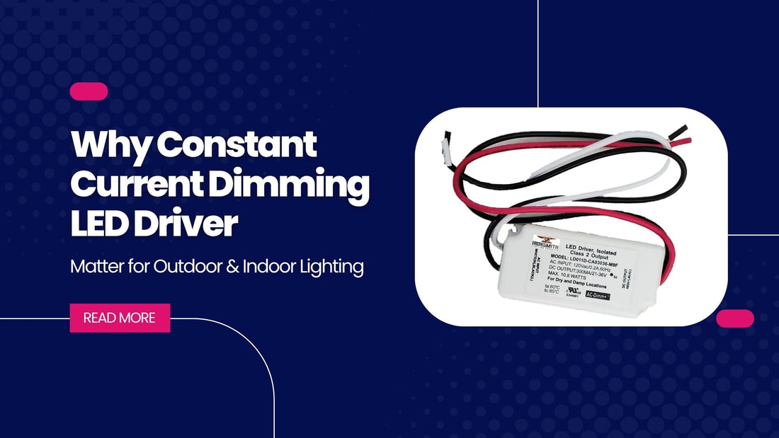 Why Constant Current Dimming LED Driver Matter for Outdoor & Indoor Lighting