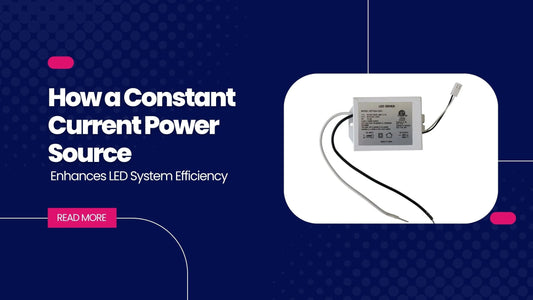 How a Constant Current Power Source Enhances LED System Efficiency