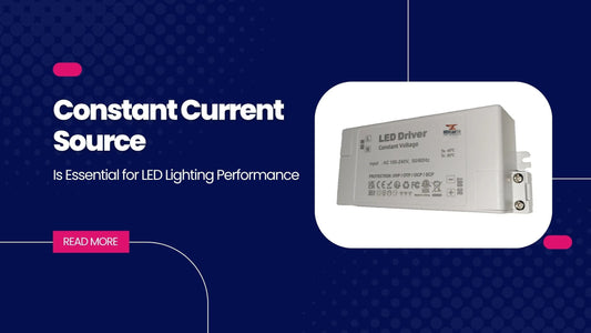 Why a Constant Current Source Is Essential for LED Lighting Performance