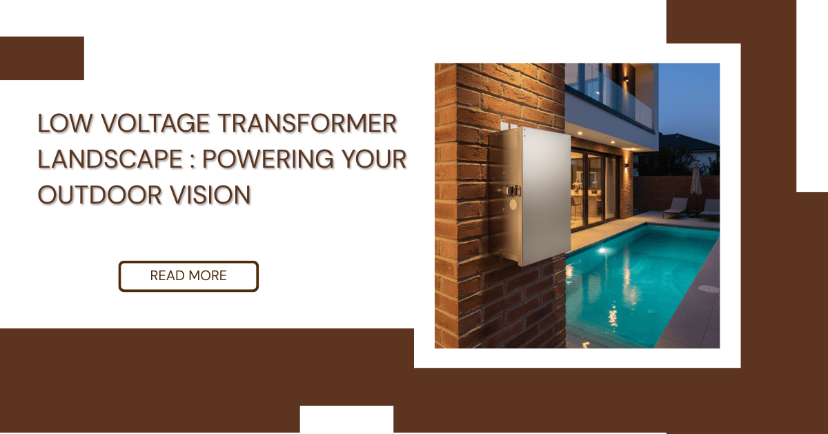 Low Voltage Transformer Landscape