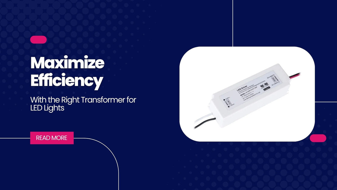 Maximize Efficiency with the Right Transformer for LED Lights