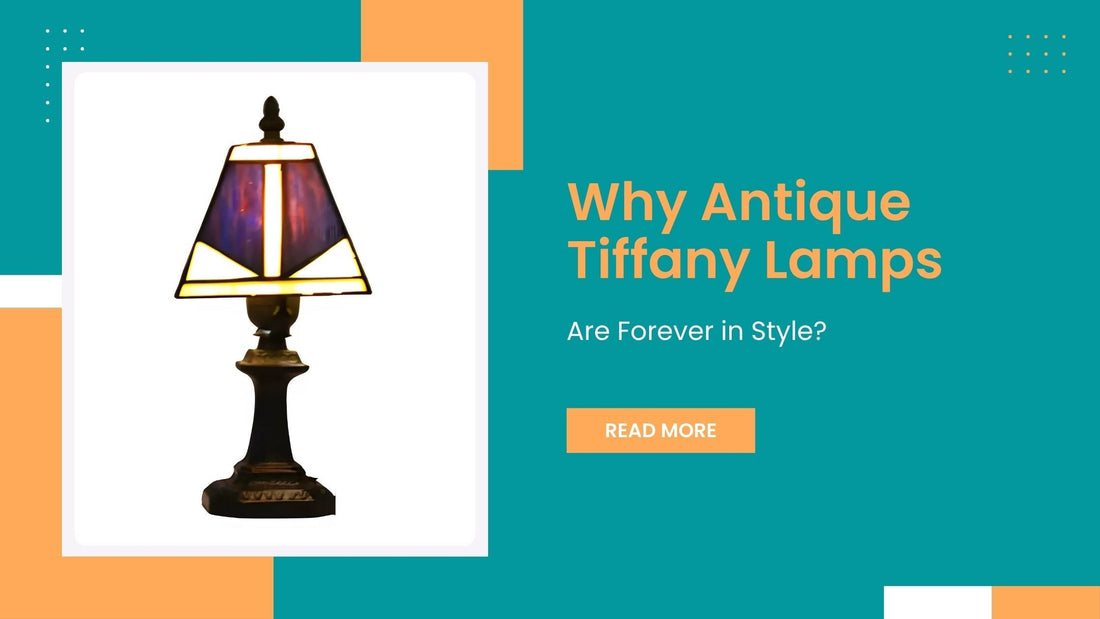 Why Antique Tiffany Lamps Are Forever in Style?