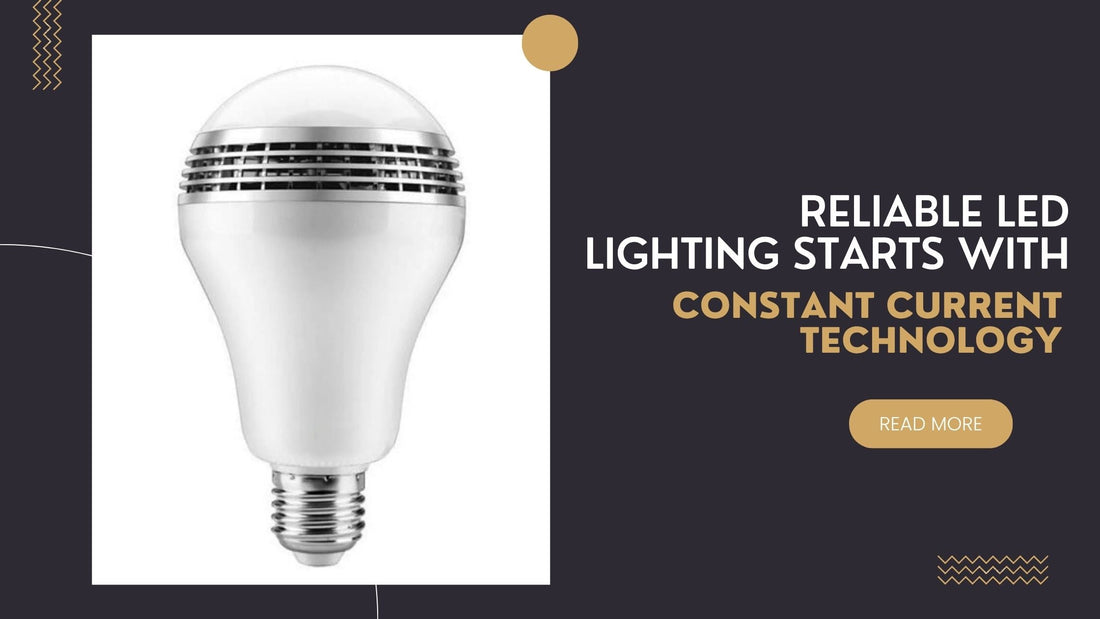 Reliable LED Lighting Starts with Constant Current Technology