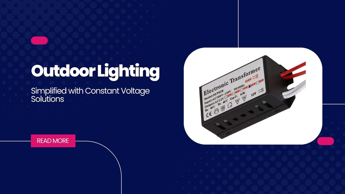 Outdoor Lighting Simplified with Constant Voltage Solutions