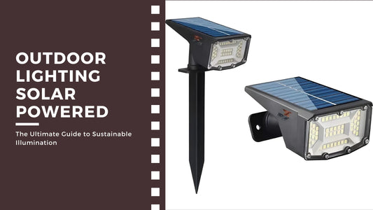 Outdoor Lighting Solar Powered: The Ultimate Guide to Sustainable Illumination