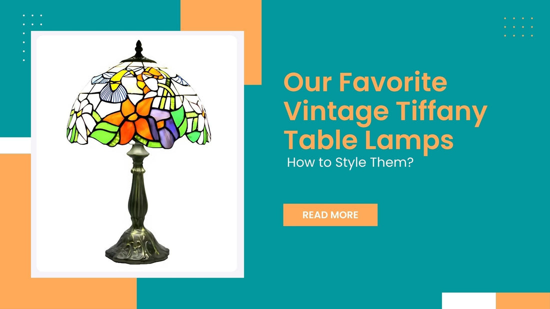 Our Favorite Vintage Tiffany Table Lamps and How to Style