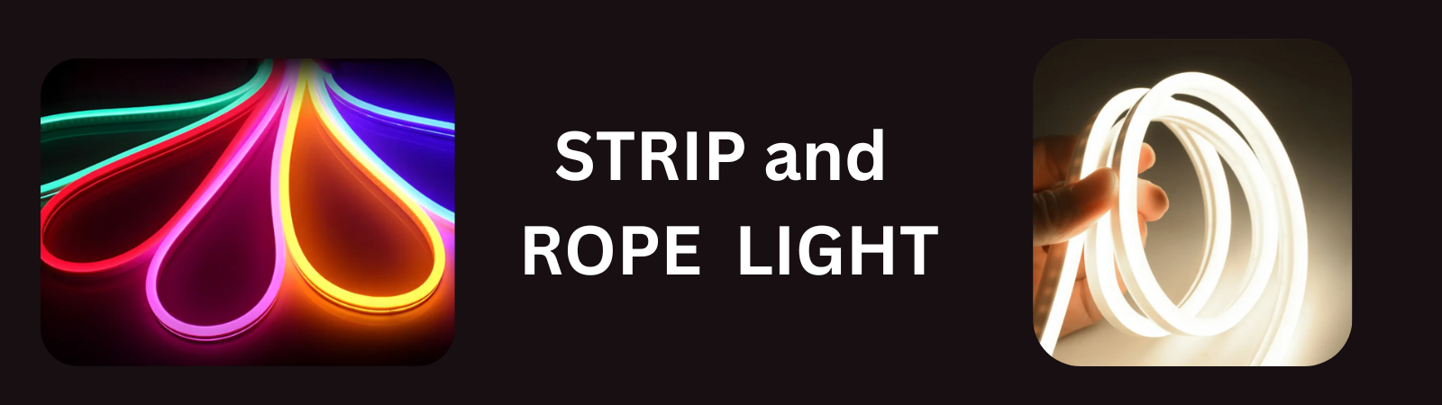 Strip and rope light