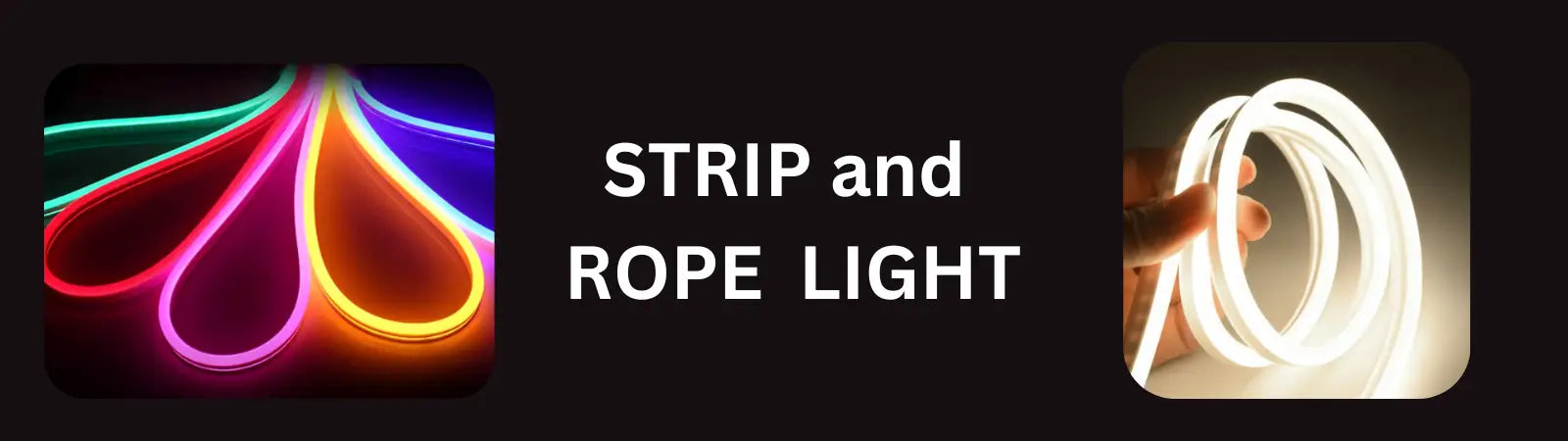Strip and rope light